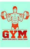 Gym Know Your Limits. Crush Them!