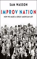 Improv Nation Lib/E: How We Made a Great American Art