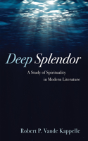 Deep Splendor: A Study of Spirituality in Modern Literature