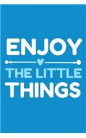 Enjoy The Little Things