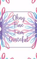 Okay, Fine, I Am Grateful
