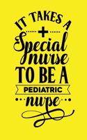 It Takes A Special Nurse To Be A Pediatric Nurse