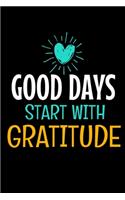 Good Days Start With Gratitude: Blank Lined Journal: Positive Diary For Inspiration & Motivation