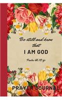 Be still and know that I am God Psalm 46: 10 kjv Prayer Journal