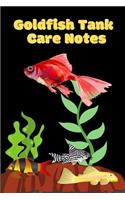 Goldfish Tank Care Notes: Customized Aquarium Goldfish Record Keeping Journal Notebook. Log Observations: Fish Behavior, Feeding, Temperature & Water Maintenance