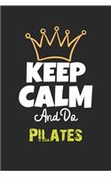Keep Calm And Do Pilates Notebook - Pilates Funny Gift