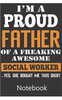 I'm A Proud Father of A Freaking Awesome Social Worker