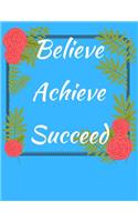 Believe Achieve Succeed