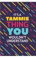 It's a Tammie Thing You Wouldn't Understand: Lined Notebook / Journal Gift, 120 Pages, 6x9, Soft Cover, Glossy Finish