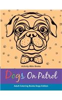 Dogs On Patrol Adult Coloring Books Dogs Edition