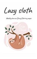 Lazy Sloth, Weekly planner, Diary, Coloring pages: Journal for sloth lovers, wild animals, cute, lazy, relax notebook, sloth theme, mandalas coloring pages.Mom and baby sloth, No.4