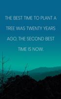 Inspirational Quote Notebook - 'The Best Time To Plant A Tree Was Twenty Years Ago, The Second Best Time Is Now.'