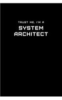 Trust Me, I'm a System Architect: Dot Grid Notebook - 6 x 9 inches, 110 Pages - Tailored, Professional IT, Office Softcover Journal