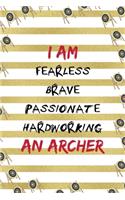 I Am Fearless Brave Passionate Hardworking An Archer