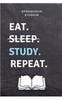 #pädagogik Studium Eat. Sleep. Study. Repeat.: A5 Geschenkbuch KARIERT zum Lehramt Studium - Notizbuch für Pädagogik Studenten - witziger Spruch zum Abitur - Studienbeginn - Erstes Semester