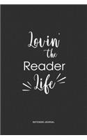 Lovin The Reader Life: A 6 x 9 Inch Journal Diary Notebook With A Bold Text Font Slogan On A Matte Cover and 120 Blank Lined Pages