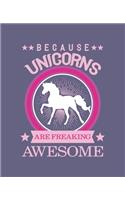 Because unicorns are freaking awesome: Journal and Notebook for Girls - Composition Size 120 Pages of (7.5"x9.75") With Lined, Perfect for Journal and Notes.