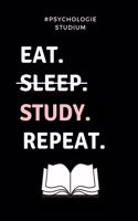 #psychologie Studium Eat. Sleep. Study. Repeat