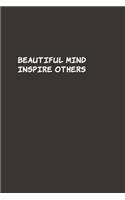 Beautiful Minds Inspire Others: Blank Lined Composition gifts for him Notebook, Journal & Planner - Happiness Motivational and Inspirational Gift