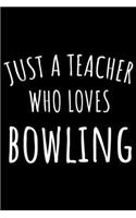 Just a Teacher who Loves Bowling