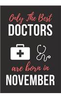 Only the Best Doctors Are Born in November: Doctor's Office Notebook patient diary notebook, Perfect Birthday gifts for Doctor.