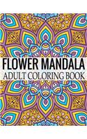 Flower Mandala Adult Coloring Book: Wonderful Flower Mandalas Coloring Book For Adult