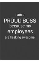 I am a Proud Boss Because My Employees are Freaking Awesome!