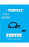 I Turtley Need More Coffee 2020 Weekly And Monthly Planner: Turtle Gifts Yearly Planner For Tortoise Lovers With Year-At--A-Glance Page 8.5 x 11 inches - Slow Race
