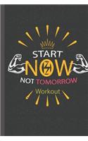 Workout log book & Fitness Journal- Start Now Not Tomorrow: Gym workout log with daily and weekly pages Easily Tracks All Your Training with 120 pages - 6 x 9''