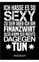 Ich hasse es so sexy zu sein aber ich bin Finanzwirt also kann ich nichts dagegen tun
