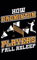 How Badminton Players Fall Asleep