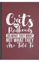 Cats and Redheads Do What They Want Not What They Are Told to