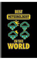 Best Meteorologist in the World: Cool Meteorologist Design For Meteor Professional Lover Sayings Blank Journal Gift (6"x9") Lined Notebook to write in