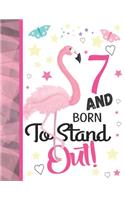 7 And Born To Stand Out: Flamingo Notebook Journal Gift For Girls Age 7 Years Old - College Ruled Pink Flamingo To Do List Notepad To Take Subject Notes