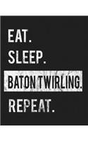 Eat Sleep Baton Twirling Repeat: Enthusiasts Gratitude Journal Planner 386 Pages Notebook Black Print 193 Days 8"x10" Thick Book
