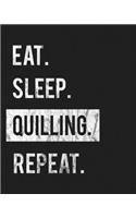 Eat Sleep Quilling Repeat: Enthusiasts Gratitude Journal Planner 386 Pages Notebook Black Print 193 Days 8"x10" Thick Book