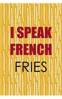 I Speak French Fries