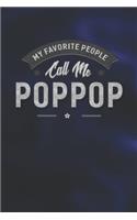 My Favorite People Call Me Poppop: Family life Grandpa Dad Men love marriage friendship parenting wedding divorce Memory dating Journal Blank Lined Note Book Gift