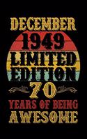 December 1949 Limited Edition 70 Years Of Being Awesome: Funny Novelty Gift For Men And Women - 70th Birthday Gift For 70 Years Old Men and Women born ... Diary, 120 page, Lined, 6x9 (15.2 x 22.9 cm)