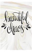 Beautiful Chaos: Inspirational / Motivational Journal / Notebook / Diary - Inspiring Quote on Matte Cover - Birthday or Christmas Gift