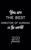 You Are The Best Director Of Nursing In The World! 2020 Planner