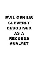 Evil Genius Cleverly Desguised As A Records Analyst: Awesome Records Analyst Notebook, Records Analysis Journal Gift, Diary, Doodle Gift or Notebook - 6 x 9 Compact Size, 109 Blank Lined Pages
