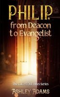 Philip from deacon to Evangelist