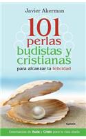 101 Perlas Budistas Y Cristianas Para Alcanzar La Felicidad