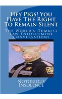 Hey Pigs! You Have The Right To Remain Silent