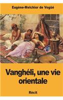 Vanghéli, une vie orientale