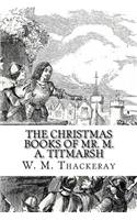 The Christmas Books of Mr. M. A. Titmarsh