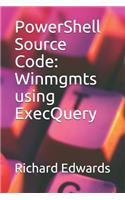 PowerShell Source Code: Winmgmts using ExecQuery