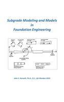 Subgrade Modeling and Models in Foundation Engineering