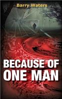 Because of One Man
